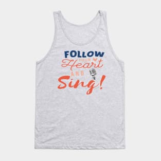 Follow Your Heart And Sing Vocalist Singer Tank Top